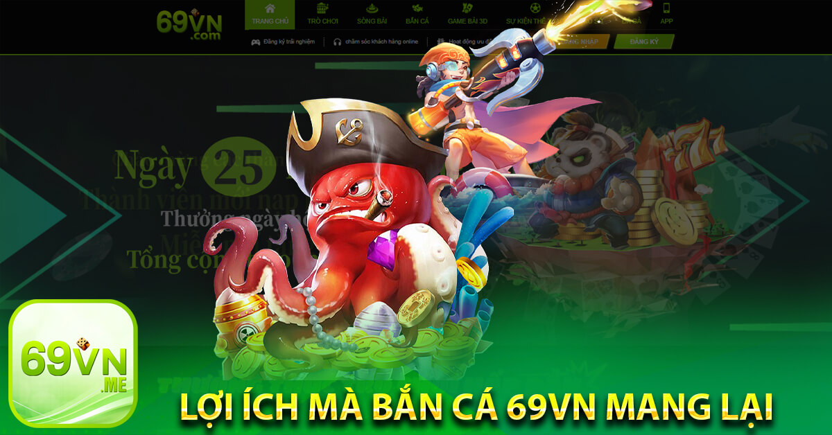 Lợi ích mà Bắn cá 69vn mang lại