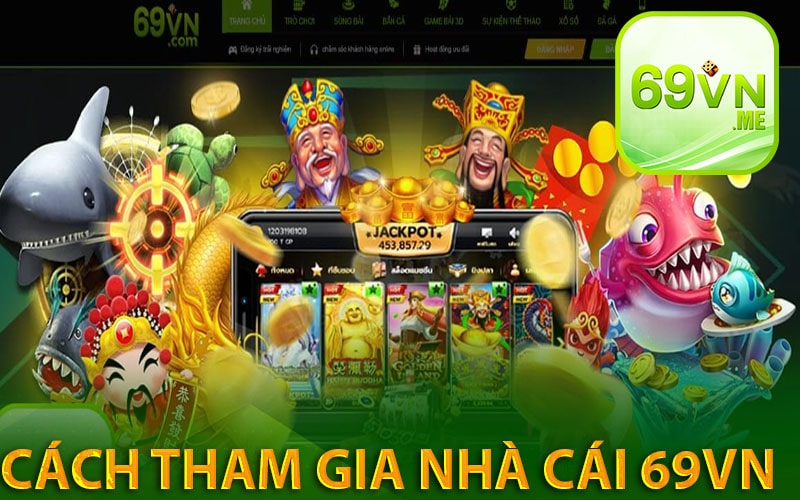 Cách tham gia nhà cái 69vn