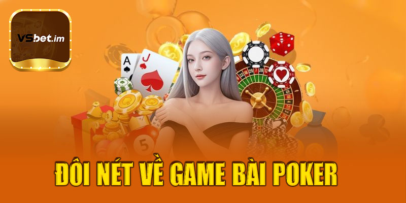 Đôi nét về game bài Poker