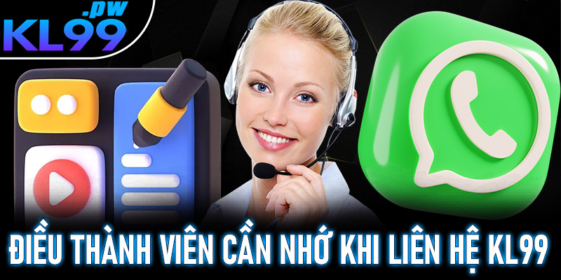 Một số điều thành viên cần nhớ khi liên hệ KL99
