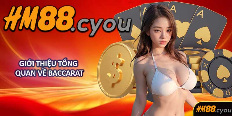 Giới Thiệu Tổng Quan Về Baccarat